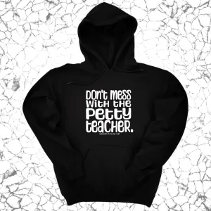 Don't Mess with the Petty Teacher Unisex Hoodie